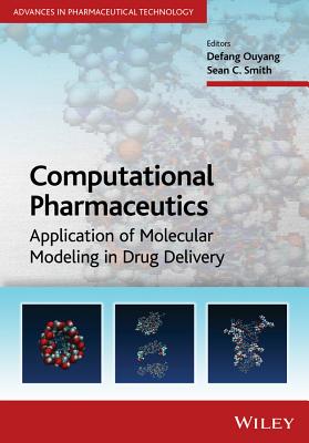 Computational Pharmaceutics: Application of Molecular Modeling in Drug Delivery - Ouyang, Defang (Editor), and Smith, Sean C (Editor), and Douroumis, Dennis (Editor)