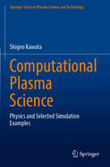 Computational Plasma Science: Physics and Selected Simulation Examples