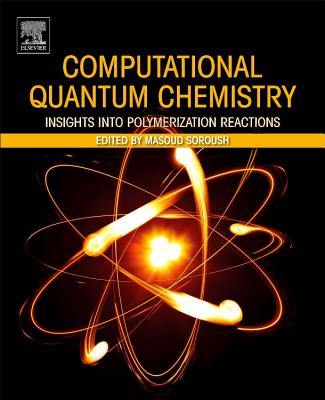 Computational Quantum Chemistry: Insights into Polymerization Reactions - Soroush, Masoud (Editor)