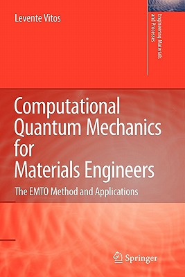 Computational Quantum Mechanics for Materials Engineers: The EMTO Method and Applications - Vitos, Levente