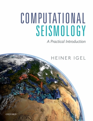 Computational Seismology: A Practical Introduction - Igel, Heiner