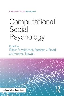 Computational Social Psychology - Vallacher, Robin R. (Editor), and Read, Stephen J. (Editor), and Nowak, Andrzej (Editor)