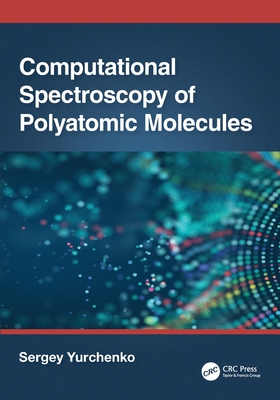 Computational Spectroscopy of Polyatomic Molecules - Yurchenko, Sergey