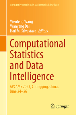 Computational Statistics and Data Intelligence: APCAMS 2023, Chongqing, China, June 24-26 - Wang, Wenfeng (Editor), and Dai, Wanyang (Editor), and Srivastava, Hari M. (Editor)