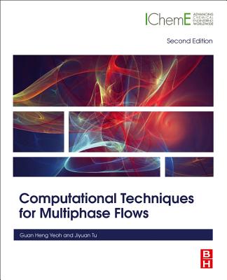 Computational Techniques for Multiphase Flows - Yeoh, Guan Heng, and Tu, Jiyuan