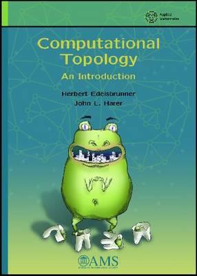 Computational Topology: An Introduction - Edelsbrunner, Herbert, and Harer, John L.