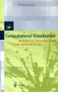 Computational Visualization: Graphics, Abstraction and Interactivity