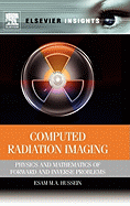 Computed Radiation Imaging: Physics and Mathematics of Forward and Inverse Problems