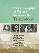 Computed Tomography and Magnetic Resonance of the Thorax - Naidich, David P, MD (Editor), and Webb, W Richard, M.D. (Editor), and Muller, Nestor L, MD, PhD (Editor)