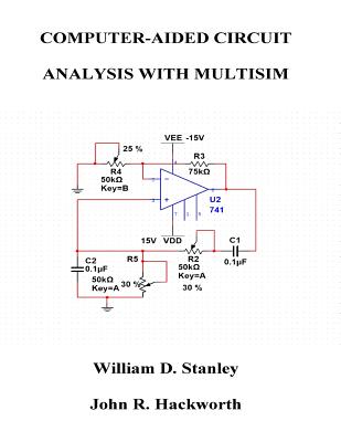 Computer-Aided Circuit Analysis with Multisim - Hackworth, John R, and Stanley, William D