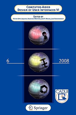Computer-Aided Design of User Interfaces VI - Lopez Jaquero, Victor (Editor), and Montero Simarro, Francisco (Editor), and Molina Masso, Jose Pascual (Editor)