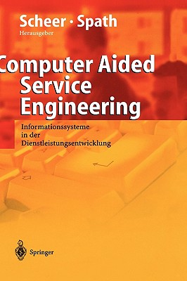 Computer Aided Service Engineering: Informationssysteme in Der Dienstleistungsentwicklung - Klein, R, and Scheer, August-Wilhelm (Editor), and Herrmann, K