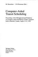 Computer-Aided Transit Scheduling: Proceedings of the Fifth International Workshop on Computer-Aided Scheduling of Public Transport Held in Montreal, Canada, August 19-23, 1990 - DesRochers, M