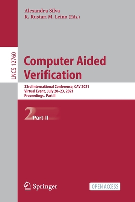 Computer Aided Verification: 33rd International Conference, CAV 2021, Virtual Event, July 20-23, 2021, Proceedings, Part II - Silva, Alexandra (Editor), and Leino, K. Rustan M. (Editor)