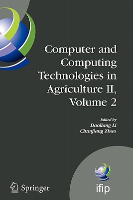 Computer and Computing Technologies in Agriculture II, Volume 2: The Second Ifip International Conference on Computer and Computing Technologies in Agriculture (Ccta2008), October 18-20, 2008, Beijing, China - Li, Daoliang (Editor), and Zhao, Chunjiang (Editor)