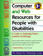 Computer and Web Resources for People with Disabilities: A Guide to Exploring Today's Assistive Technology