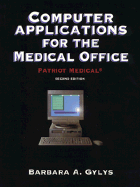 Computer Applications for the Medical Office: Patriot Medical - Gylys, Barbara A., MeD, CMA-A