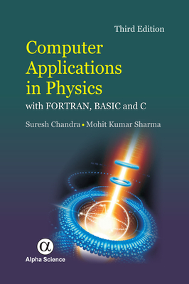 Computer Applications in Physics: with Fortran, Basic and C - Chandra, Suresh, and Sharma, Mohit Kumar