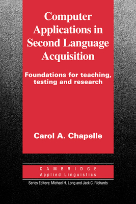 Computer Applications in Second Language Acquisition - Chapelle, Carol A.