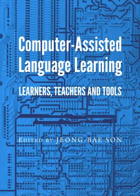 Computer-Assisted Language Learning: Learners, Teachers and Tools - Son, Jeong-Bae (Editor)