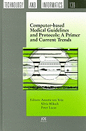 Computer-Based Medical Guidelines and Protocols: A Primer and Current Trends