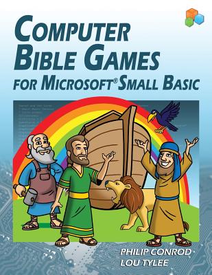 Computer Bible Games For Microsoft Small Basic: A Beginning Programming Tutorial For Christian Schools & Homeschools - Books, Biblebyte