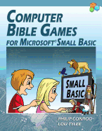 Computer Bible Games for Microsoft Small Basic - Full Color Edition