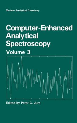 Computer-Enhanced Analytical Spectroscopy Volume 3 - Jurs, Peter C (Editor)