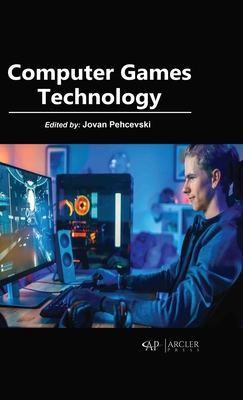 Computer Games Technology - Pehcevski, Jovan (Editor)