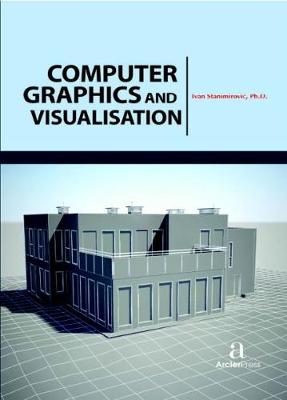 Computer Graphics and Visualisation - Stanimirovi?, Ivan (Editor)