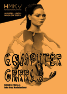 Computer Grrls: HMKV Ausstellungsmagazin 2021/01