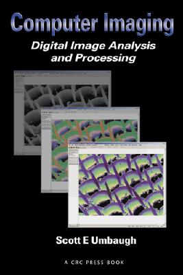 Computer Imaging: Digital Image Analysis and Processing - Umbaugh, Scott E