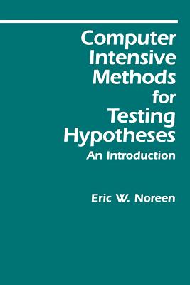 Computer-Intensive Methods for Testing Hypotheses: An Introduction - Noreen, Eric W