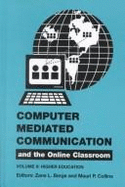 Computer Mediated Communication and the Online Classroom: Distance Learning