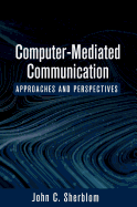 Computer-Mediated Communication: Approaches and Perspectives