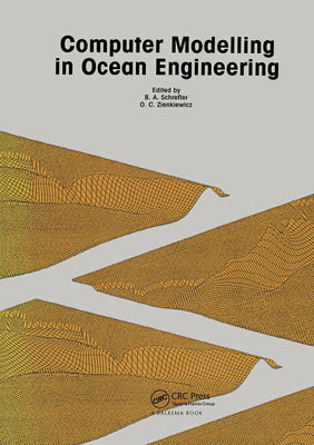 Computer Modelling in Ocean Engineering: Proceedings of the International Conference, Venice, 19-21 September 1988 - Schreffer, B a (Editor), and Zienkiewicz, O C (Editor)