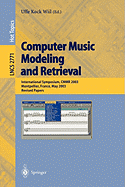 Computer Music Modeling and Retrieval: International Symposium, CMMR 2003, Montpellier, France, May 26-27, 2003, Revised Papers