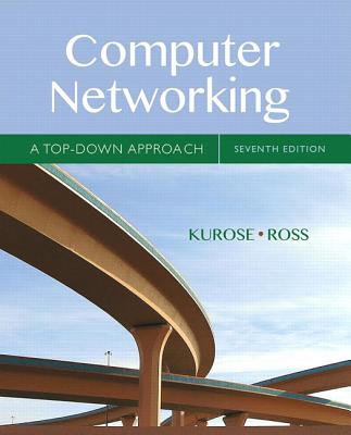 Computer Networking: A Top-Down Approach - Kurose, James, and Ross, Keith