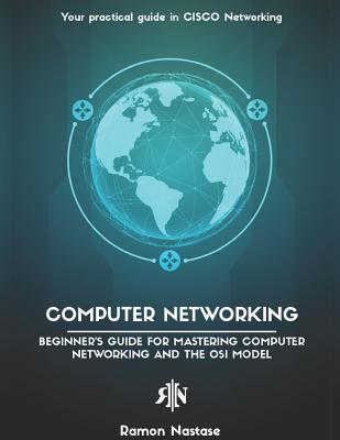 Computer Networking: Beginner - Nastase, Ramon
