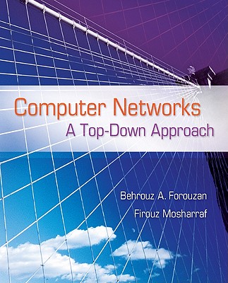 Computer Networks: A Top-Down Approach - Forouzan, Behrouz A, and Mosharraf, Firouz