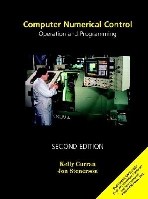 Computer Numerical Control: Operation and Programming - Stenerson, Jon, and Curran, Kelly