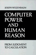 Computer Power and Human Reason: From Judgment to Calculation - Weizenbaum, Joseph