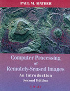 Computer Processing of Remotely-Sensed Images: An Introduction - Mather, Paul M