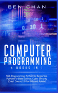 Computer Programming: 4 Books in 1: SQL Programming, Python for Beginners, Python for Data Science, Cyber Security (Crash Course 2.0 for Kids and Adults)