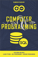 Computer Programming: This Book Includes: Learn Python + SQL Programming + Arduino Programming