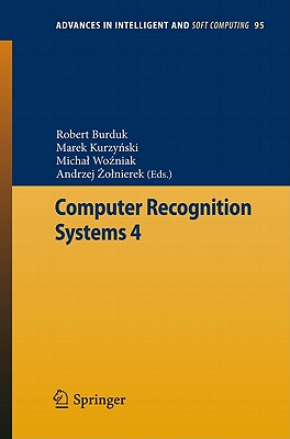 Computer Recognition Systems 4 - Burduk, Robert (Editor), and Kurzynski, Marek (Editor), and Wozniak, Michal (Editor)