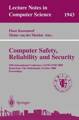 Computer Safety, Reliability, and Security: 19th International Conference, Safecomp 2000, Rotterdam, the Netherlands, October 24-27, 2000 Proceedings - Koornneef, Floor (Editor), and Meulen, Meine Van Der (Editor)