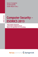 Computer Security -- ESORICS 2013: 18th European Symposium on Research in Computer Security, Egham, UK, September 9-13, 2013, Proceedings - Crampton, Jason (Editor), and Jajodia, Sushil (Editor), and Mayes, Keith (Editor)