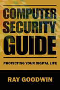 Computer Security Guide: Protecting Your Digital Life
