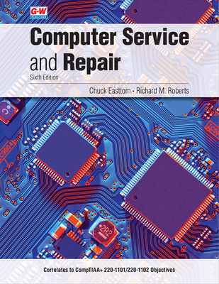 Computer Service and Repair - Easttom, Chuck, and Roberts, Richard M